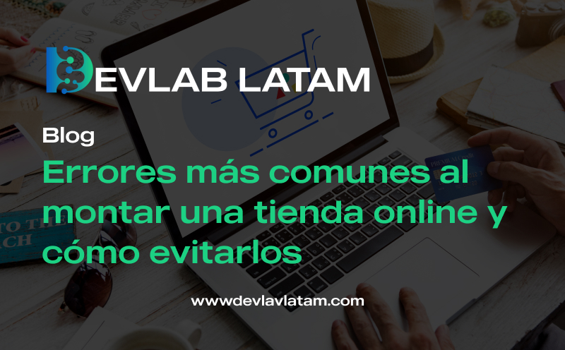 Errores más comunes al montar una tienda online y cómo evitarlos